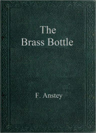 Title: The Brass Bottle, Author: F. Anstey