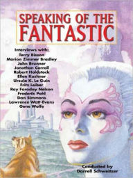 Title: Speaking of the Fantastic: Interviews with Classic Science Fiction and Fantasy Authors, Author: Darrell Schweitzer