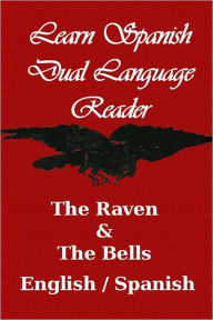 Title: Learn Spanish - Dual Language Reader (The Raven / The Bells), Author: Edgar Allan Poe