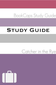 Title: Study Guide: The Catcher in the Rye (A BookCaps Study Guide), Author: BookCaps