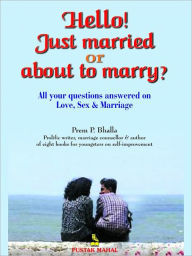 Title: Hello! Just Married or About To Marry?, Author: Prem P Bhalla