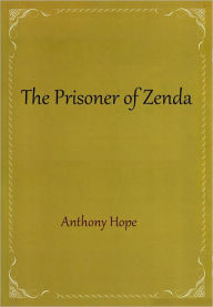 Title: The Prisoner of Zenda, Author: Anthony Hope