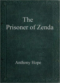 Title: The Prisoner of Zenda, Author: Anthony Hope