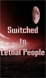 Title: Switched to Lethal People 2 (Paranormal, Zombies, End of the World, Outbreak, the Infection, Apocalyptic), Author: Linda Moore