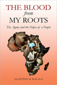 Title: The Blood from My Roots, Author: Alafuele Kalala