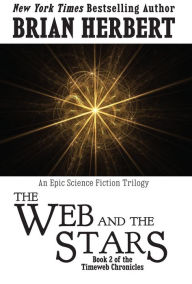 Title: Timeweb Chronicles 2: The Web and the Stars, Author: Brian Herbert