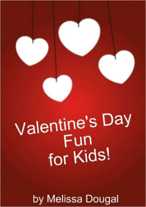 Valentine S Day Fun For Kids By Melissa Dougal Nook Book Ebook