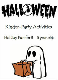 Title: Halloween Kinder Party Activities: Activities, Crafts, Songs, & Recipes for 3 - 5 Year Olds, Author: Jilly Price