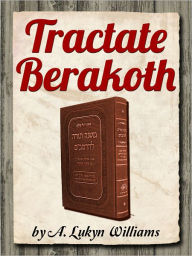 Title: Tractate Berakoth, Author: A. Lukyn Williams