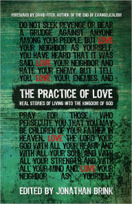 Title: The Practice of Love: Real Stories of Living Into the Kingdom of God, Author: David Fitch