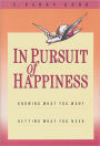 In Pursuit of Happiness: Knowing What You Want, Getting What You Need