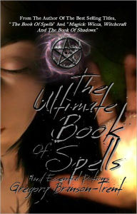 Title: The Ultimate Book of Spells and Essential Potions, Author: Gregory Branson-trent