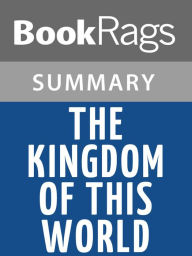 Title: The Kingdom of This World by Alejo Carpentier l Summary & Study Guide, Author: BookRags