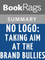 No Logo: Taking Aim at the Brand Bullies by Naomi Klein l Summary & Study Guide