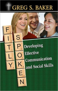 Title: Fitly Spoken: Developing Effective Communication and Social Skills, Author: Greg Baker