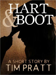 Title: Hart and Boot (story), Author: Tim Pratt