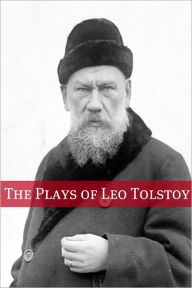 Title: The Plays of Leo Tolstoy, Author: Leo Tolstoy