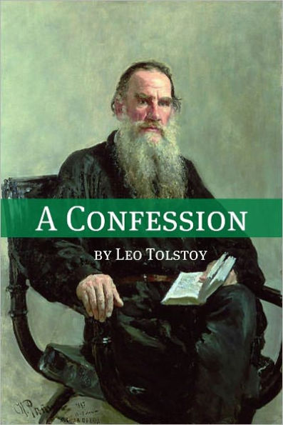 A Confession (Annotated with Biography and Critical Essay)