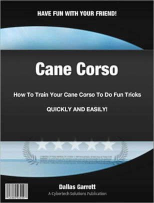 How To Train Your Cane Corso To Do Fun Tricksnook Book