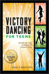 Title: Victory Dancing for Teens: Smooth Moves for Getting to the Winner's Circle, Author: Nancy Pristine