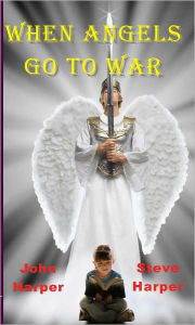 Title: When Angels Go To War, Author: Steve Harper