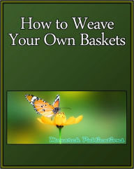 Title: How to Weave Your Own Baskets, Author: Monarch Publications