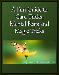 Title: A Fun Guide to Card tricks, Mental Feats and Magic Tricks, Author: Monarch Publications