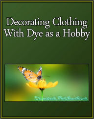 Title: Decorating Clothing With Dye as a Hobby, Author: Monarch Publications