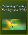 Decorating Clothing With Dye as a Hobby