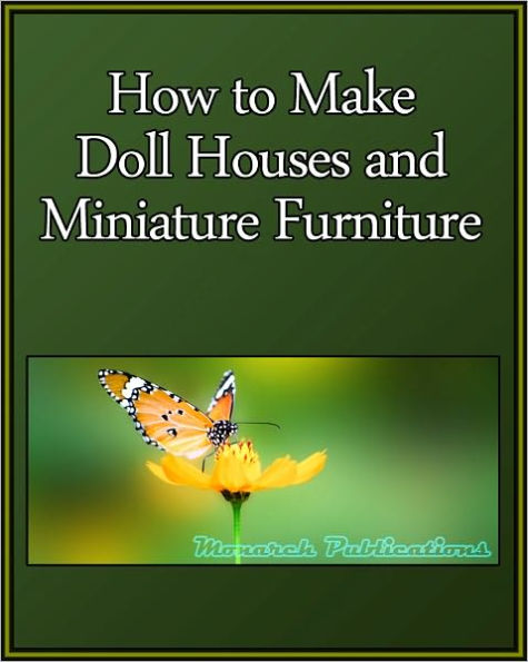 How to Make Doll Houses and Miniature Furniture