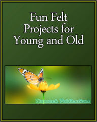 Title: Fun Felt Projects for Young and Old, Author: Monarch Publications