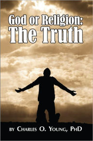 Title: God or Religion: The Truth, Author: Charles Young
