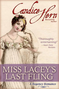 Title: Miss Lacey's Last Fling (A Regency Romance), Author: Candice Hern