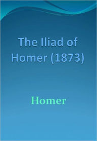 Title: The Iliad of Homer (1873), Author: Homer