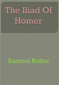 Title: The Iliad Of Homer, Author: Samuel Butler