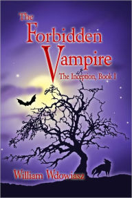 Title: The Forbidden Vampire, Author: William Wdowiasz