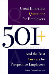 Title: 501+ Great Interview Questions for Employers and Best Answers for Prospective Employees, Author: Dianna Podmoroff