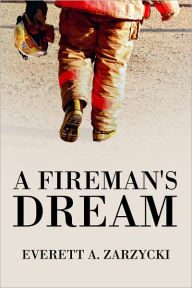 Title: A Fireman's Dream, Author: Everett Zarzycki