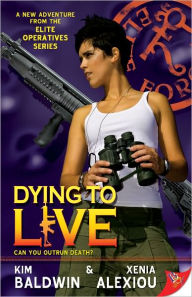 Title: Dying to Live (Elite Operatives Series #4), Author: Kim Baldwin
