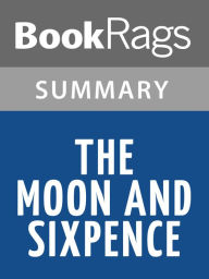 Title: The Moon and Sixpence by W. Somerset Maugham l Summary & Study Guide, Author: BookRags