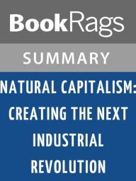 Title: Natural Capitalism: Creating the Next Industrial Revolution by Paul Hawken l Summary & Study Guide, Author: BookRags