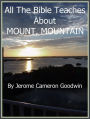 MOUNT, MOUNTAIN - All The Bible Teaches About