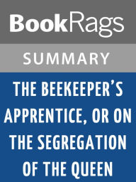 Title: The Beekeeper's Apprentice, or, on the Segregation of the Queen by Laurie R. King l Summary & Study Guide, Author: BookRags