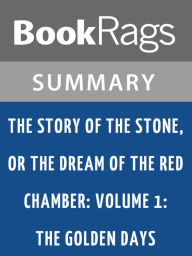 Title: The Story of the Stone, or The Dream of the Red Chamber; Volume 1: The Golden Days by Cao Xueqin l Summary & Study Guide, Author: BookRags