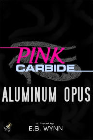 Title: Pink Carbide: Aluminum Opus, Author: E.S. Wynn