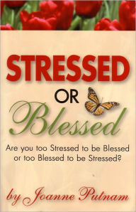 Title: Stressed or Blessed, Author: Joanne Putnam