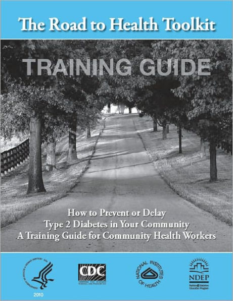 How to Prevent or Delay Type 2 Diabetes in Your Community: A Training Guide for Community Health Workers (The Road to Health Toolkit Training Guide)