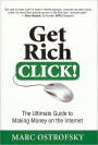 Get Rich Click!: The Ultimate Guide to Making Money on the Internet