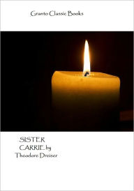 Title: Sister Carrie by Theodore Dreiser, Author: THEODORE DREISER