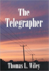 Title: The Telegrapher, Author: Thomas Wiley